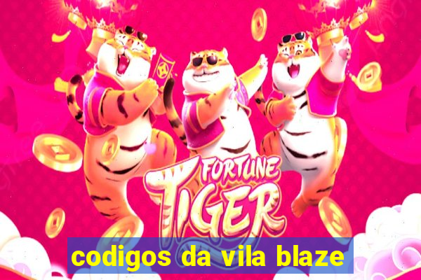 codigos da vila blaze